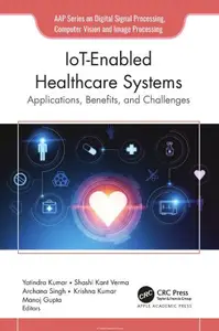 IoT-Enabled Healthcare Systems: Applications, Benefits, and Challenges