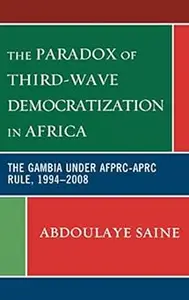 The Paradox of Third-Wave Democratization in Africa: The Gambia under AFPRC-APRC Rule, 1994-2008