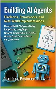 Building AI Agents: Platforms, Frameworks, and Real-World Implementations: How to Build AI Agents Using LangChain, LangGraph