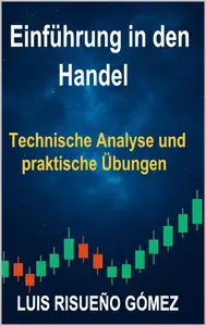 Einführung in den Handel: Technische Analyse und praktische Übungen (German Edition)