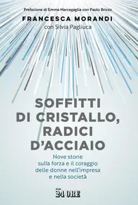Francesca Morandi - Soffitti di cristallo, radici d'acciaio