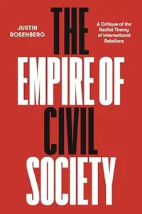 The Empire of Civil Society: A Critique of the Realist Theory of International Relations