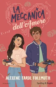 Alexene Farol Follmuth - La meccanica dell'amore