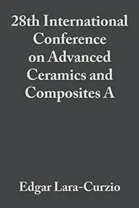 28th International Conference on Advanced Ceramics and Composites A: Ceramic Engineering and Science Proceedings, Volume 25, Is