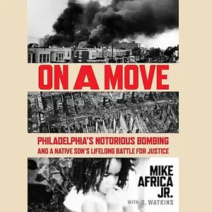 On a MOVE: Philadelphia’s Notorious Bombing and a Native Son’s Lifelong Battle for Justice [Audiobook]