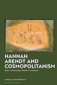 Hannah Arendt and Cosmopolitanism: State, Community, Worlds in Common