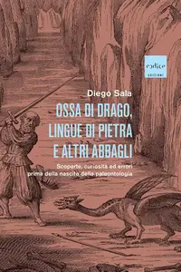 Diego Sala - Ossa di drago, lingue di pietra e altri abbagli