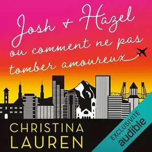 Christina Lauren, "Josh & Hazel ou comment ne pas tomber amoureux"