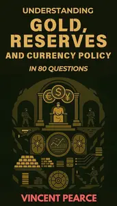 Understanding Gold, Reserves and Currency Policy in 80 Questions