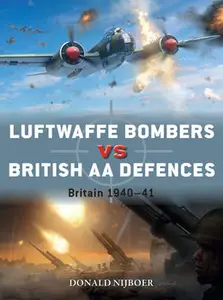 Luftwaffe Bombers vs British AA Defences: Britain 1940-1941 (Osprey Duel 145)