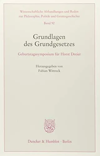 Grundlagen des Grundgesetzes: Geburtstagssymposium für Horst Dreier