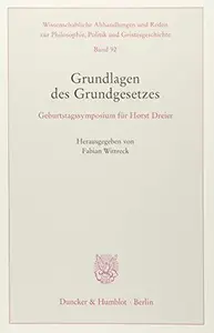 Grundlagen des Grundgesetzes: Geburtstagssymposium für Horst Dreier