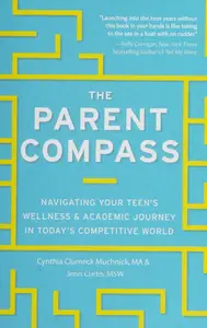 The Parent Compass: Navigating Your Teen's Wellness and Academic Journey in Today's Competitive World