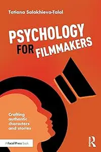 Psychology for Filmmakers: Crafting Authentic Characters and Stories
