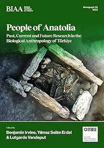 People of Anatolia: Past, Current and Future Research in the Biological Anthropology of Türkiye