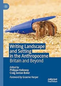 Writing Landscape and Setting in the Anthropocene: Britain and Beyond