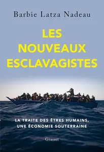 Barbie Latza Nadeau, "Les nouveaux esclavagistes: La traite des êtres humains, une économie souterraine"
