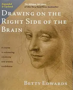 Drawing on the Right Side of the Brain: The Definitive, 4th Edition