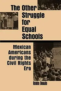 The Other Struggle for Equal Schools : Mexican Americans During the Civil Rights Era