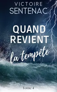 Victoire Sentenac, "Juste après l'orage, tome 4 : Quand revient la tempête"