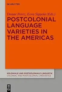 Postcolonial Language Varieties in the Americas (Koloniale und Postkoloniale Linguistik / Colonial and Postcolonial Ling