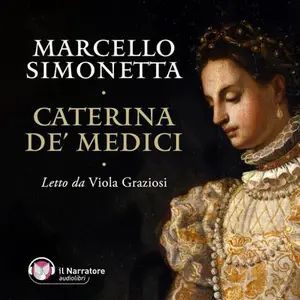 «Caterina de' Medici» by Marcello Simonetta