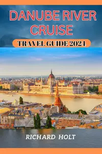 Danube River Cruise Travel Guide 2024