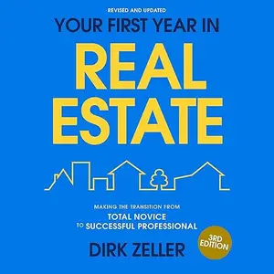 Your First Year in Real Estate, 3rd Edition: Making the Transition from Total Novice to Successful Professional [Audiobook]