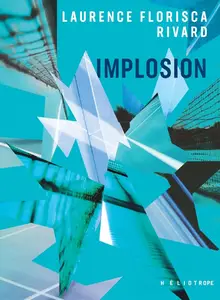 Laurence Florisca Rivard, "Implosion"