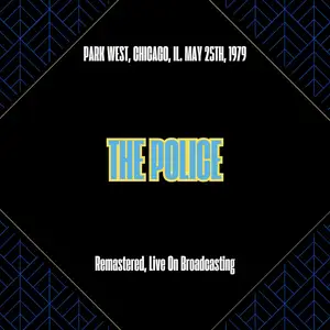 The Police - Park West, Chicago, Il. May 25th, 1979 (Remastered, Live On Broadcasting) (2025) [Official Digital Download]