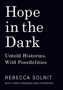 Hope in the Dark: Untold Histories, Wild Possibilities, 3rd Edition