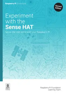 Experiment with the Sense HAT: Sense the real world with your Raspberry Pi, 2nd Edition