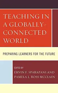 Teaching in a Globally-Connected World : Preparing Learners for the Future