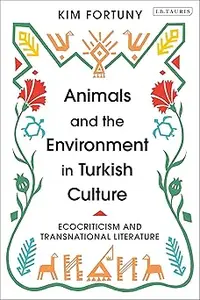 Animals and the Environment in Turkish Culture: Ecocriticism and Transnational Literature