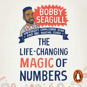 The Life-Changing Magic of Numbers: How Maths Can Make Life Better