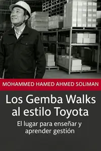 Los Gemba Walks al estilo Toyota: El lugar para enseñar y aprender gestión (Spanish Edition)