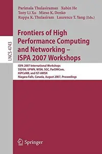 Frontiers of High Performance Computing and Networking ISPA 2007 Workshops: ISPA 2007 International Workshops SSDSN, UPWN, WISH