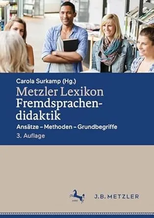 Metzler Lexikon Fremdsprachendidaktik: Ansätze – Methoden – Grundbegriffe