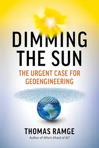 Dimming the Sun: The Urgent Case for Geoengineering