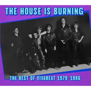 Vivabeat - The House Is Burning: The Best Of Vivabeat 1979-1986 (2025)