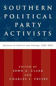 Southern Political Party Activists: Patterns of Conflict and Change, 1991-2001