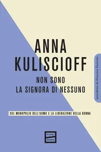 Non sono la signora di nessuno - Anna Kuliscioff