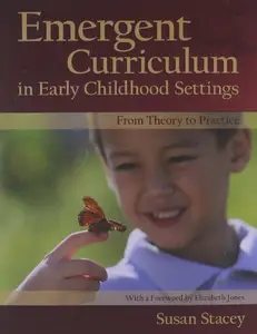 Emergent Curriculum in Early Childhood Settings: From Theory to Practice