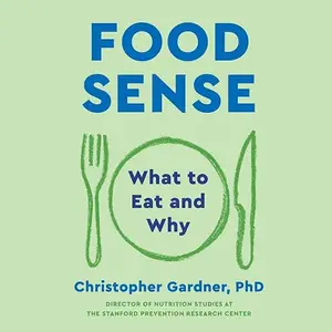 Food Sense: What to Eat and Why [Audiobook]