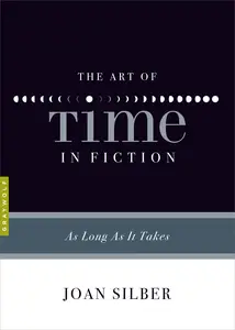 The Art of Time in Fiction: As Long as It Takes