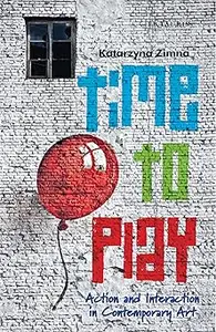 Time to Play: Action and Interaction in Contemporary Art