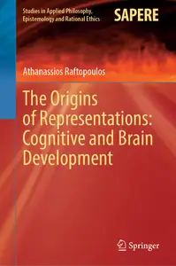 The Origins of Representations: Cognitive and Brain Development