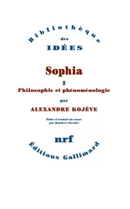 Alexandre Kojève, "Sophia, tome 1 : Philosophie et phénoménologie"