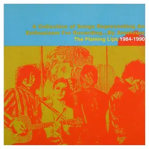 The Flaming Lips - A Collection of Songs Representing an Enthusiasm for Recording...By Amateurs (1998)