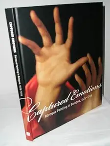 Captured Emotions: Baroque Painting in Bologna 1575-1725